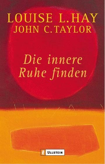 Cover: 9783548740997 | Die innere Ruhe finden | Louise L. Hay (u. a.) | Taschenbuch | Deutsch