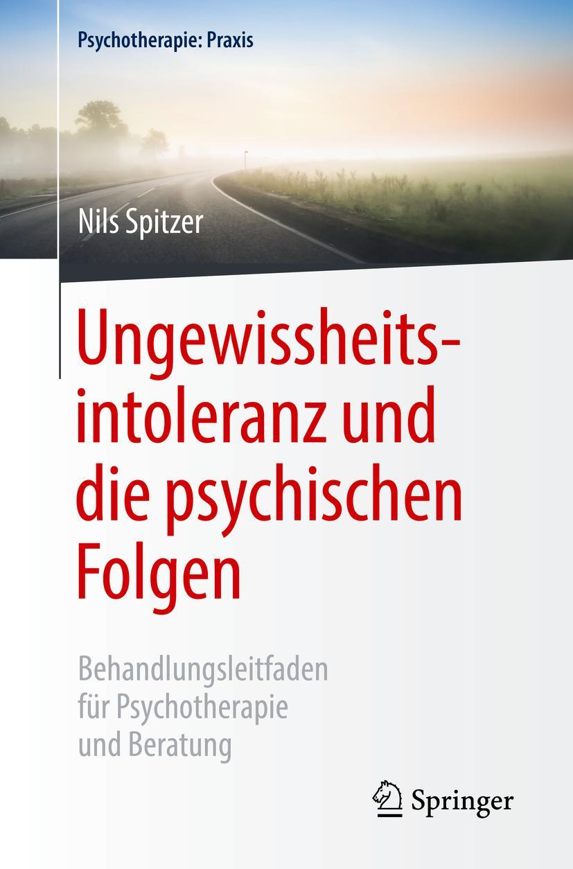 Cover: 9783662587898 | Ungewissheitsintoleranz und die psychischen Folgen | Nils Spitzer