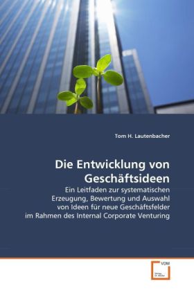 Cover: 9783639323863 | Die Entwicklung von Geschäftsideen | Tom H. Lautenbacher | Taschenbuch