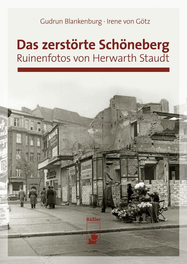 Cover: 9783930388974 | Das zerstörte Schöneberg | Ruinenfotos von Herwarth Staudt | Buch