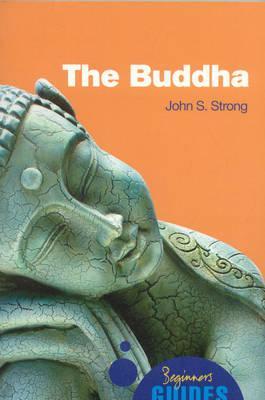Cover: 9781851686261 | The Buddha | A Beginner's Guide | John Strong | Taschenbuch | Englisch