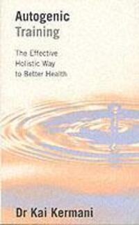 Cover: 9780285633223 | Autogenic Training | The Effective Holistic Way to Better Health