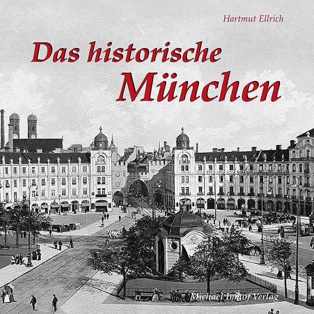 Cover: 9783865683328 | Das historische München | Bilder erzählen | Hartmut Ellrich | Buch