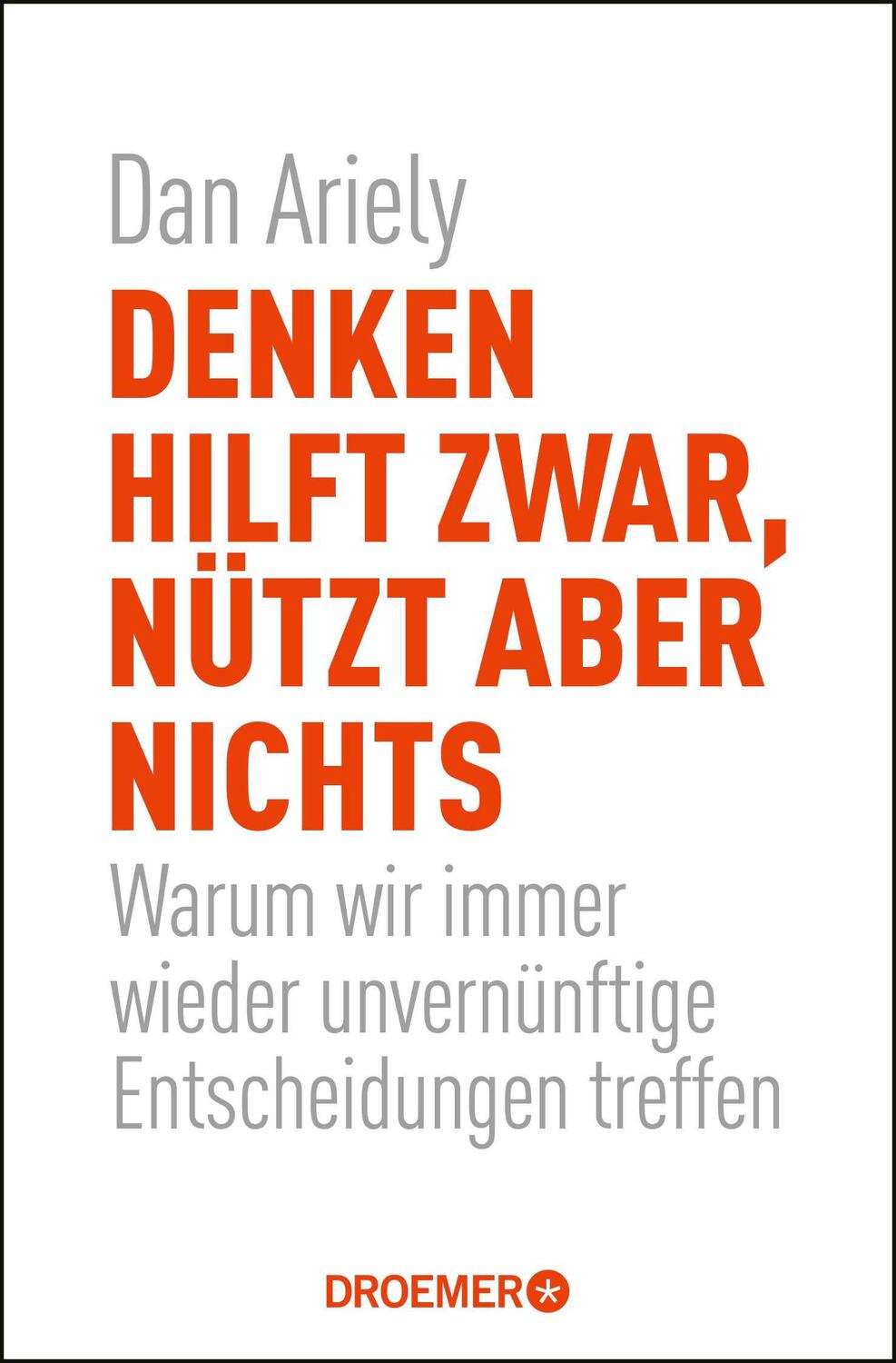 Cover: 9783426300886 | Denken hilft zwar, nützt aber nichts | Dan Ariely | Taschenbuch | 2015