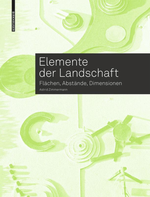 Cover: 9783035618563 | Elemente der Landschaft | Flächen, Abstände, Dimensionen | Zimmermann