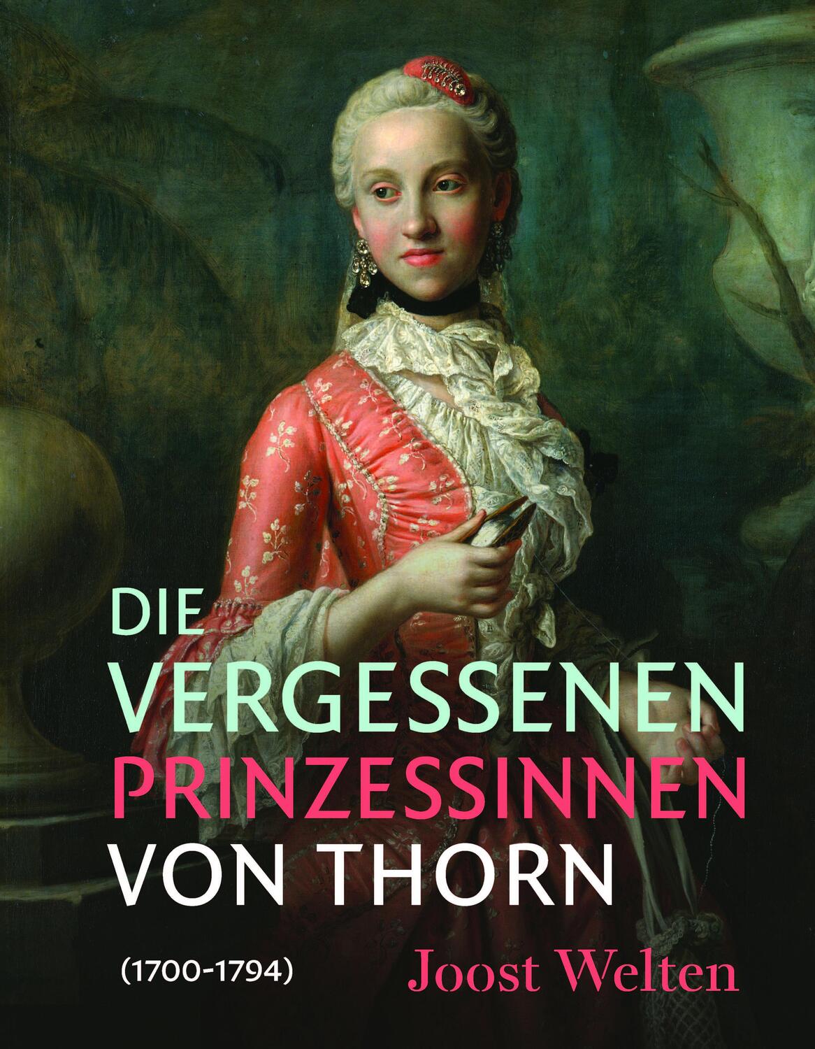 Cover: 9783795436483 | Die vergessenen Prinzessinnen von Thorn (1700-1794) | Joost Welten