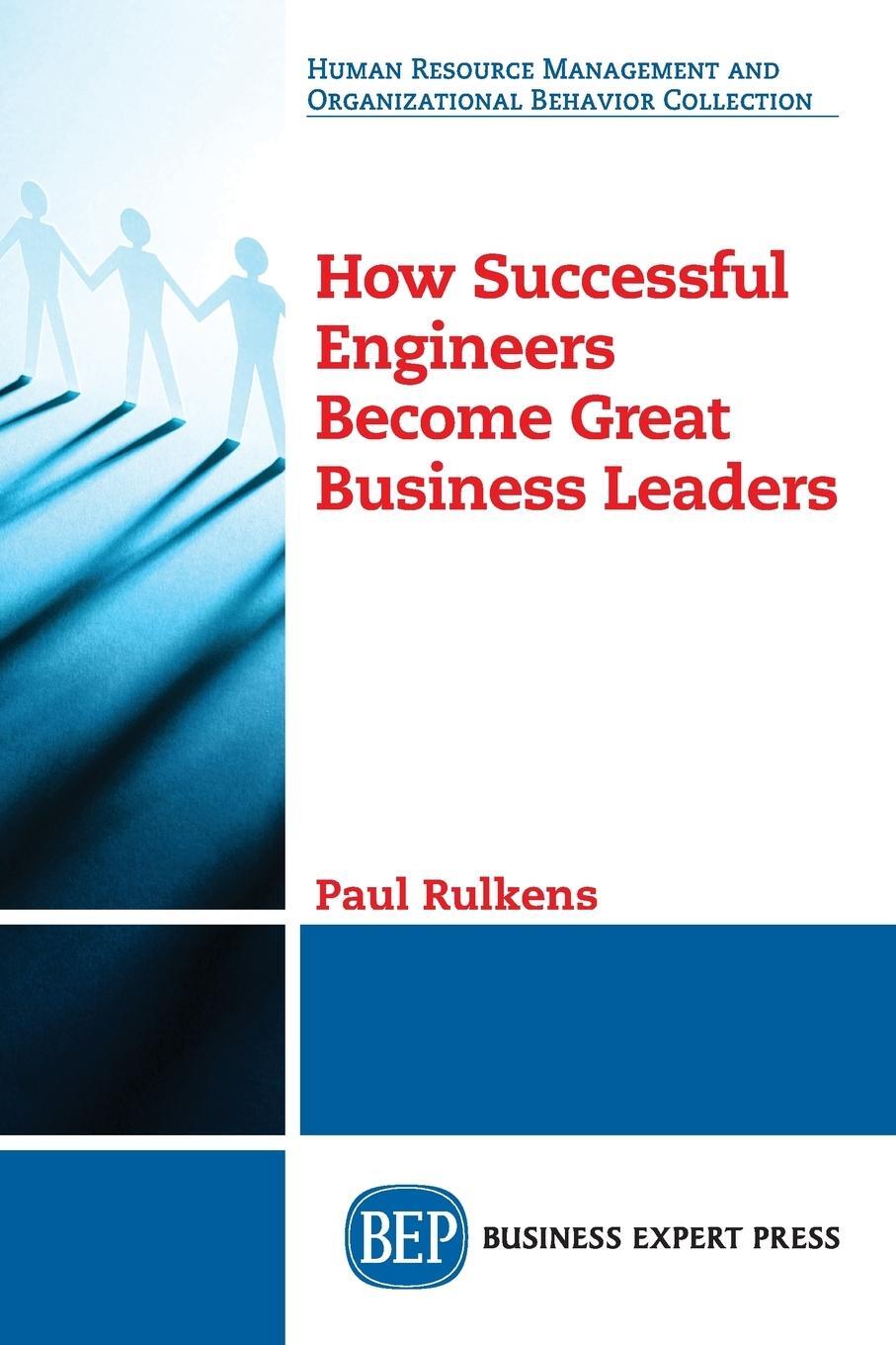 Cover: 9781947843684 | How Successful Engineers Become Great Business Leaders | Paul Rulkens