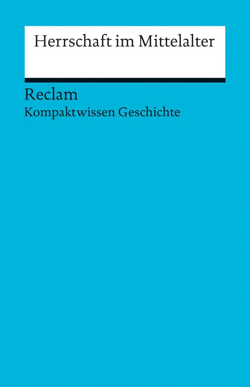Cover: 9783150170724 | Herrschaft im Mittelalter | (Kompaktwissen Geschichte) | Arnold Bühler