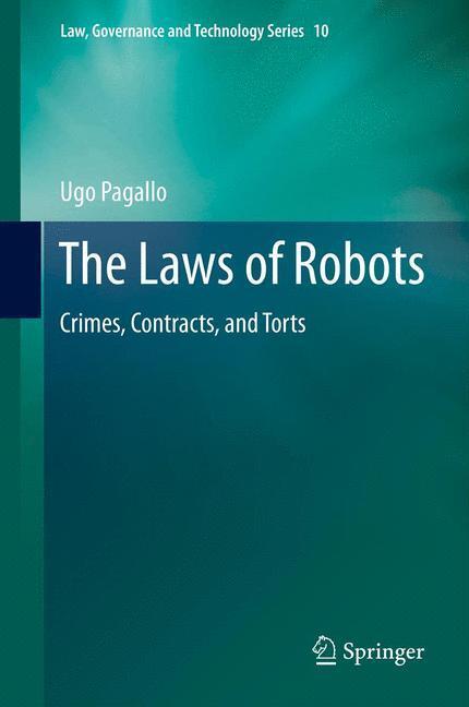 Cover: 9789400765634 | The Laws of Robots | Crimes, Contracts, and Torts | Ugo Pagallo | Buch