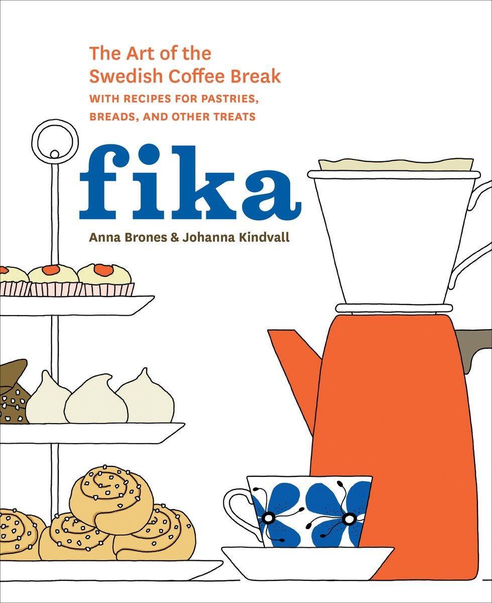 Cover: 9781607745860 | Fika: The Art of the Swedish Coffee Break, with Recipes for...