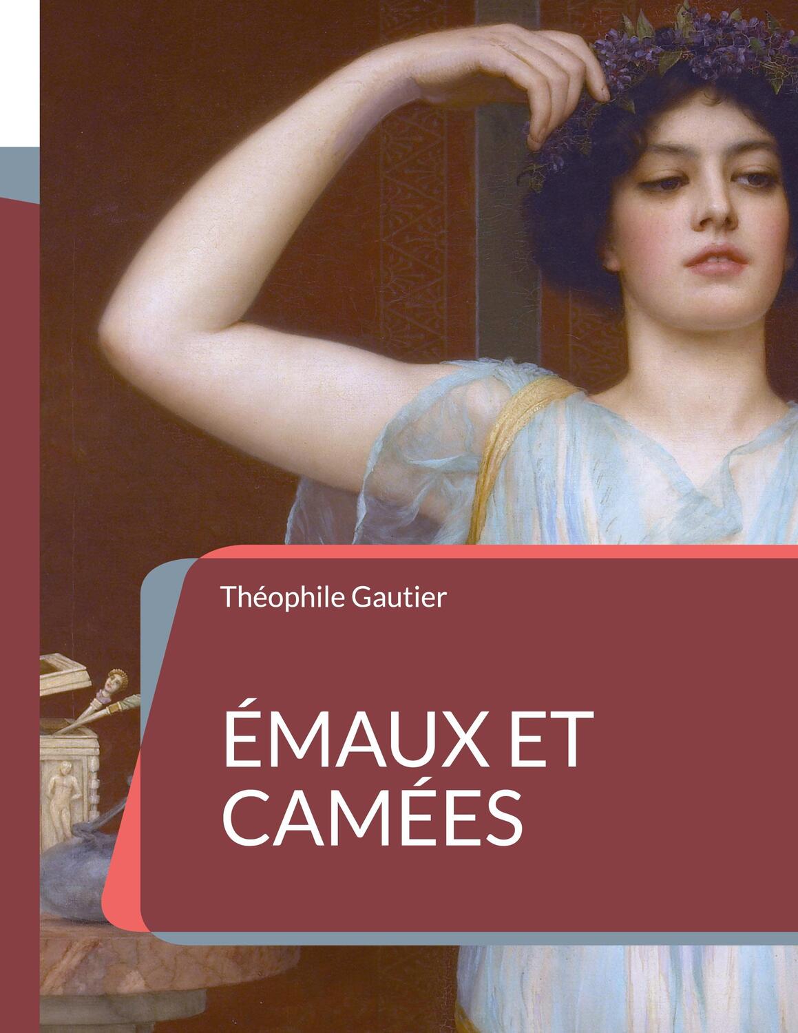 Cover: 9782322424832 | Émaux et Camées | le sommet de l'art poétique de Théophile Gautier