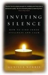 Cover: 9781844135752 | Inviting Silence: How to Find Inner Stillness and Calm. Gunilla Norris