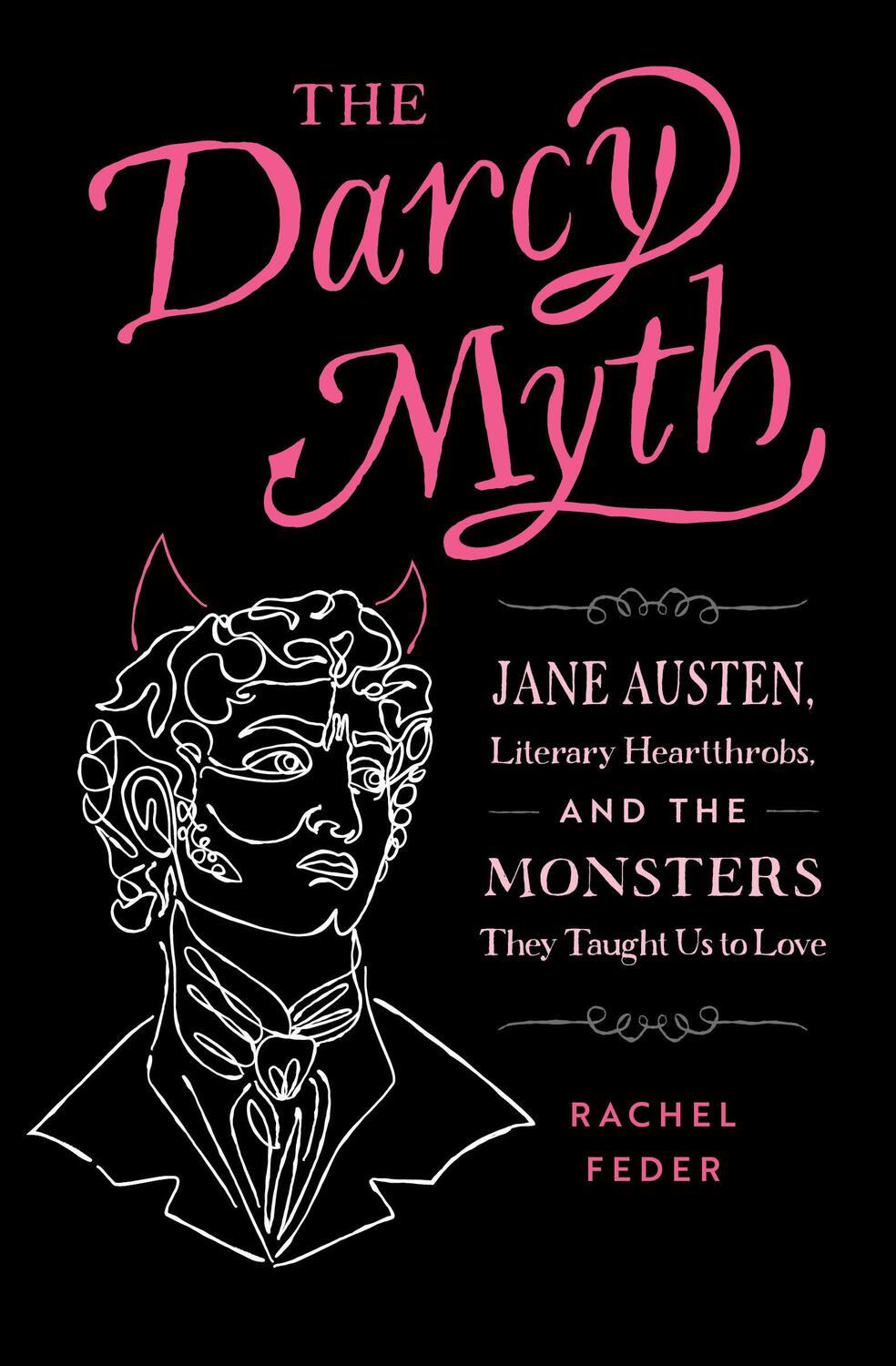 Cover: 9781683693574 | The Darcy Myth: Jane Austen, Literary Heartthrobs, and the Monsters...