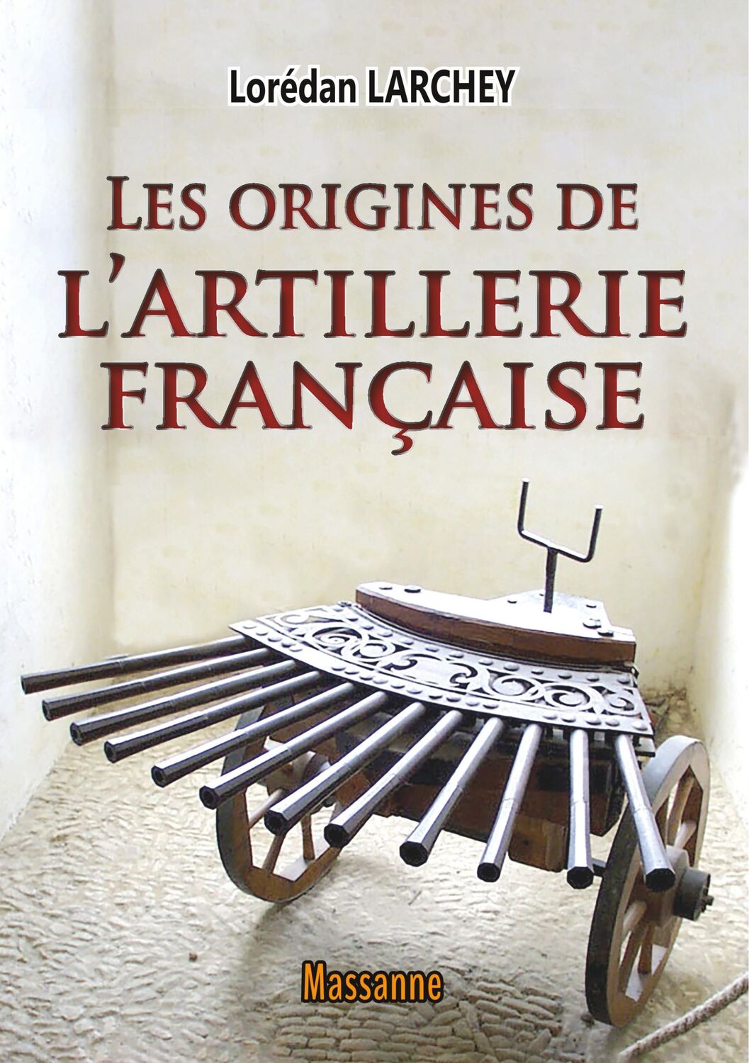 Cover: 9782911705441 | Les origines de l'artillerie française | Lorédan Larchey | Taschenbuch