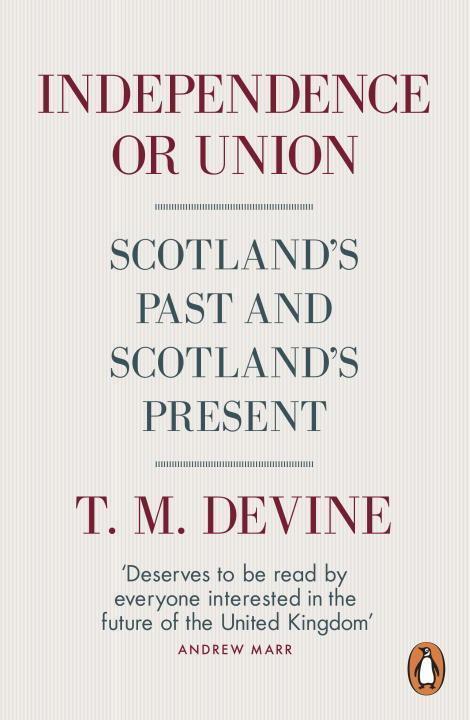 Cover: 9780141981574 | Independence or Union | Scotland's Past and Scotland's Present | Buch