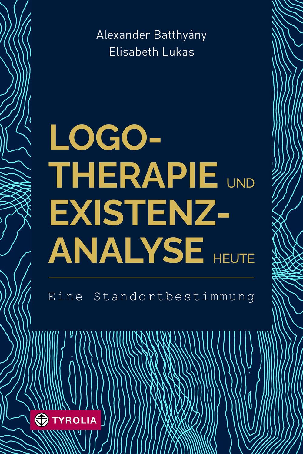 Cover: 9783702238933 | Logotherapie und Existenzanalyse heute | Alexander Batthyány (u. a.)