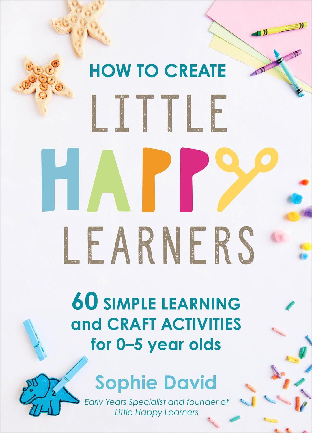 Cover: 9781529394641 | How to Create Little Happy Learners | Sophie David | Buch | Gebunden