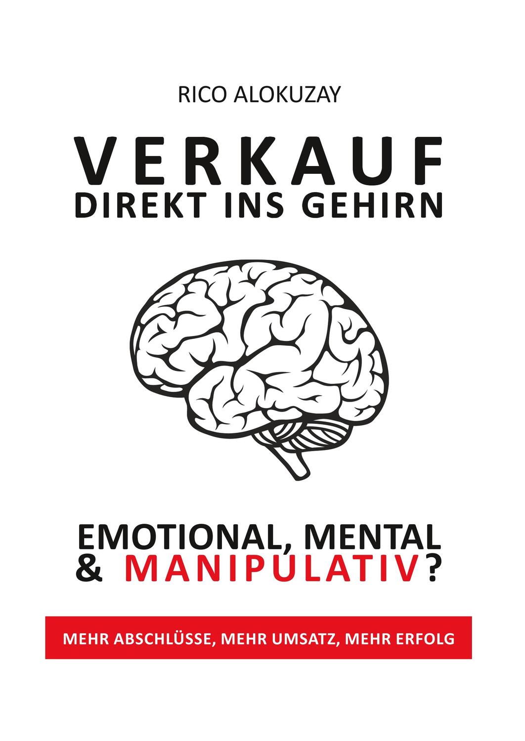 Cover: 9783748178071 | Verkauf Direkt Ins Gehirn | Emotional, Mental und Manipulativ | Buch