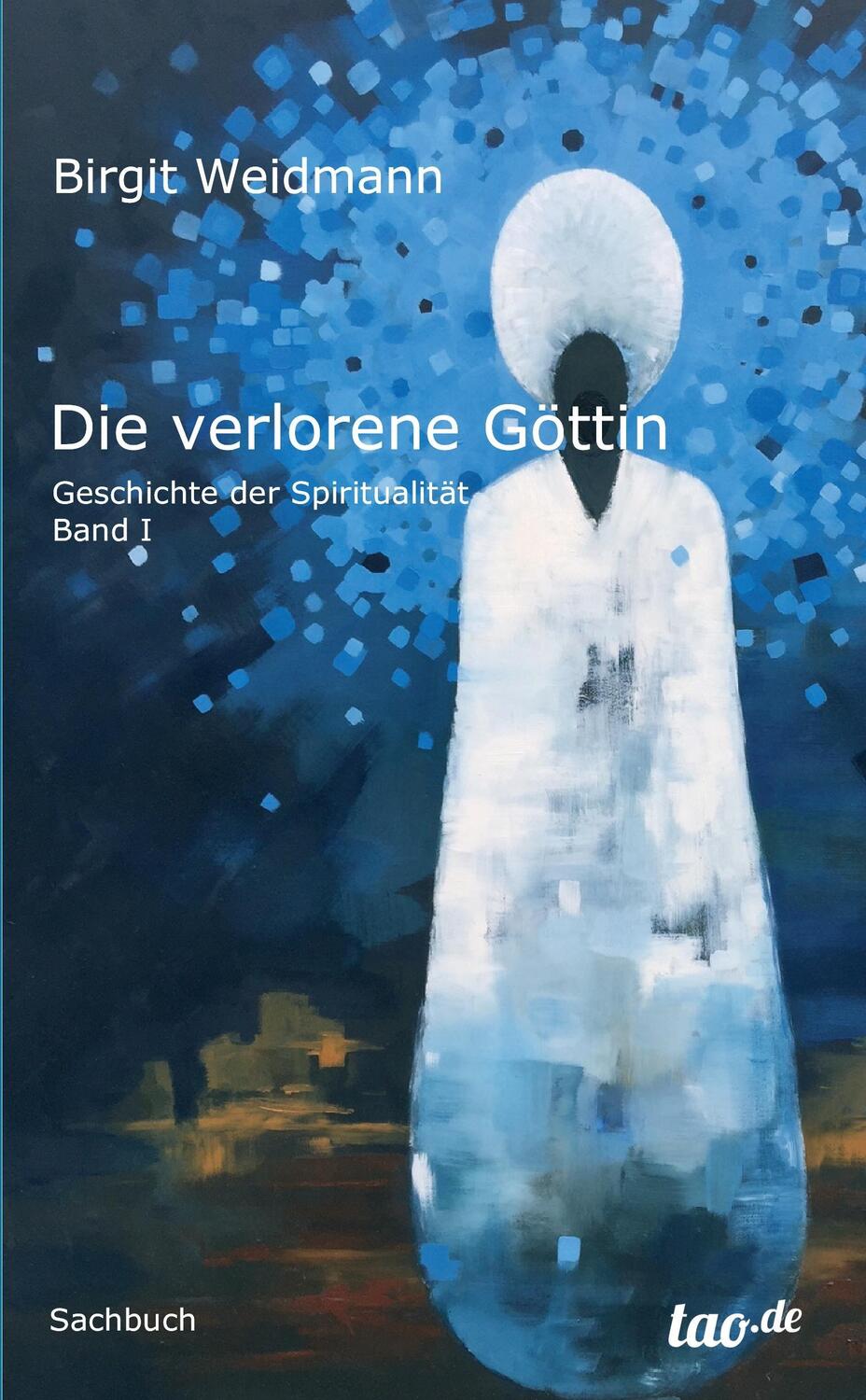 Cover: 9783960512387 | Die verlorene Göttin | Geschichte der Spiritualität - Band 1 | Buch