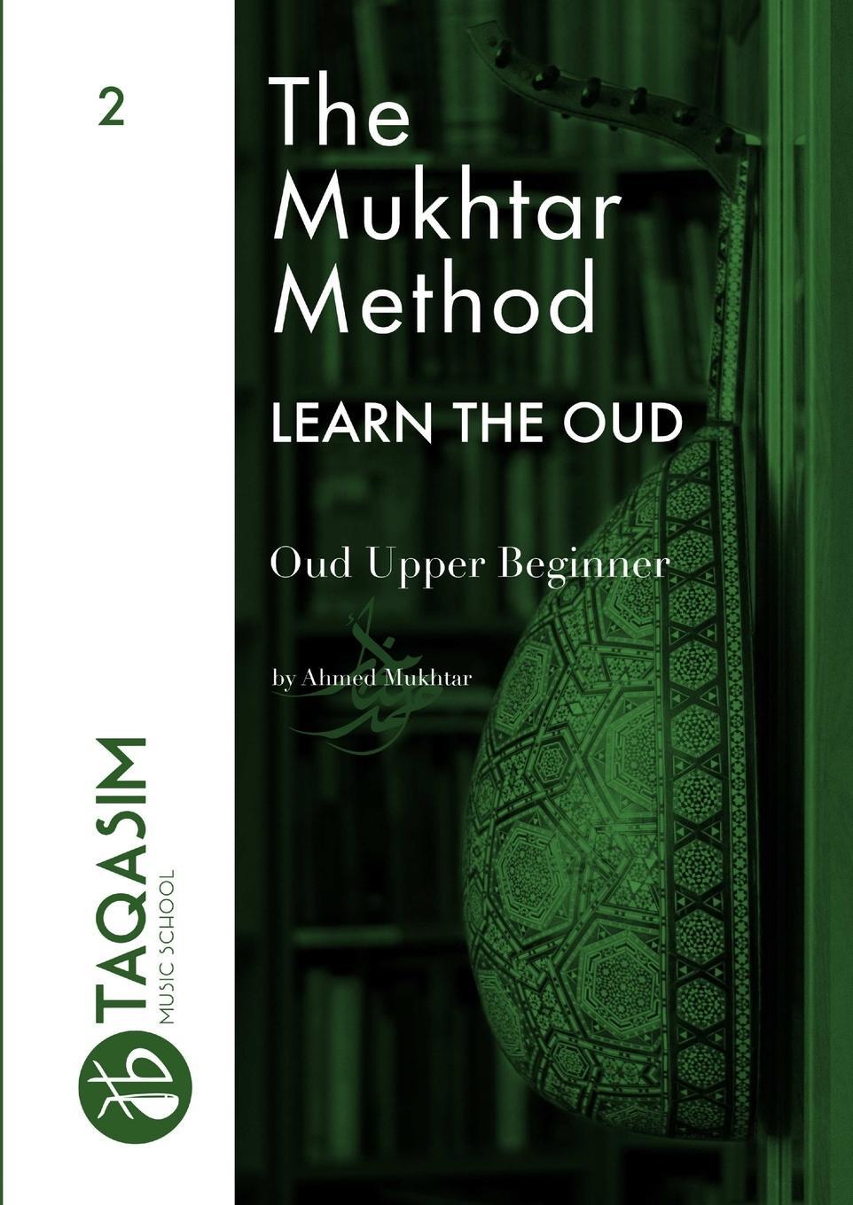 Cover: 9780244444013 | The Mukhtar Method - Oud Upper Beginner | Ahmed Mukhtar | Taschenbuch