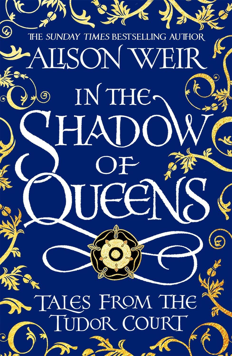 Cover: 9781472286291 | In the Shadow of Queens | Tales from the Tudor Court | Alison Weir