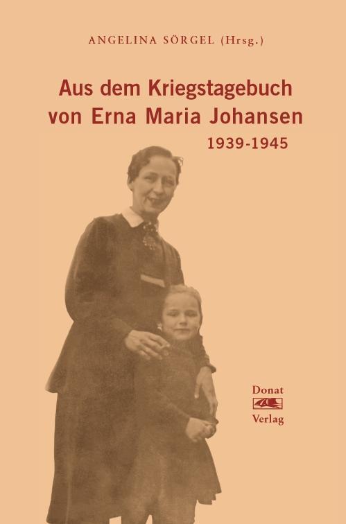 Cover: 9783949116193 | Aus dem Kriegstagebuch von Erna Maria Johansen | 1939-1945 | Sörgel