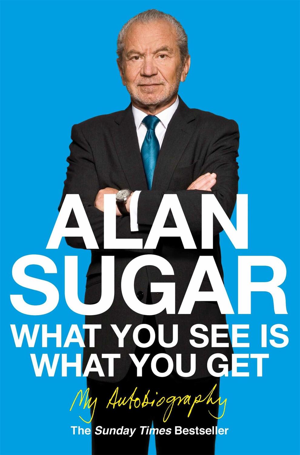 Cover: 9780330520478 | What You See Is What You Get | My Autobiography | Alan Sugar | Buch