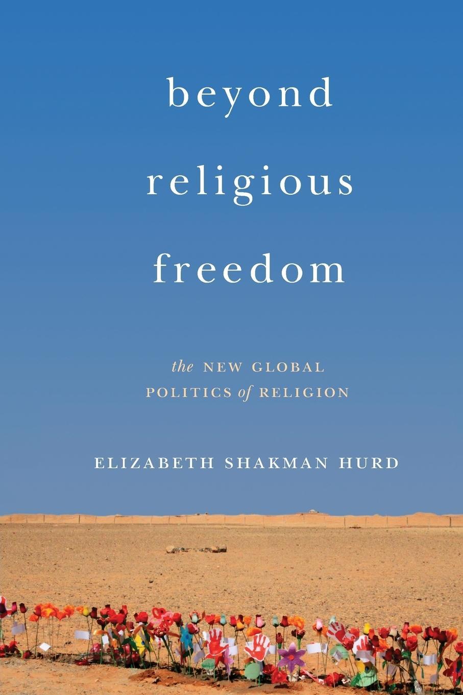 Cover: 9780691176222 | Beyond Religious Freedom | The New Global Politics of Religion | Hurd