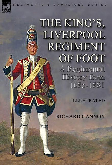 Cover: 9781782829942 | The King's, Liverpool Regiment of Foot | Richard Cannon | Buch | 2021