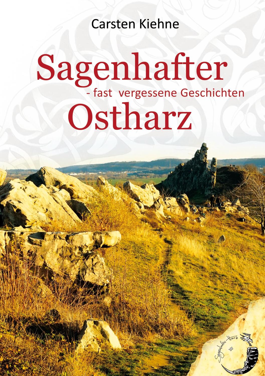 Cover: 9783753440972 | Sagenhafter Ostharz | Fast vergessene Geschichten | Carsten Kiehne