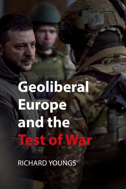 Cover: 9781788217248 | Geoliberal Europe and the Test of War | Richard Youngs | Taschenbuch