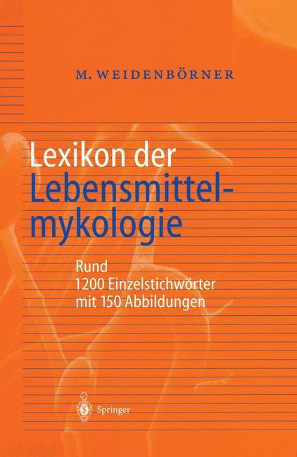 Cover: 9783540652410 | Lexikon der Lebensmittelmykologie | Martin Weidenbörner | Buch | V