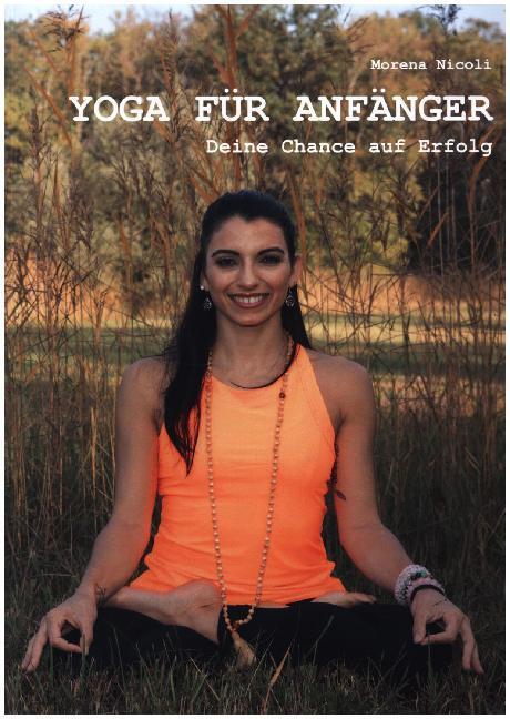 Cover: 9783966985604 | Yoga für Anfänger | Deine Chance auf Erfolg | Morena Nicoli | Buch