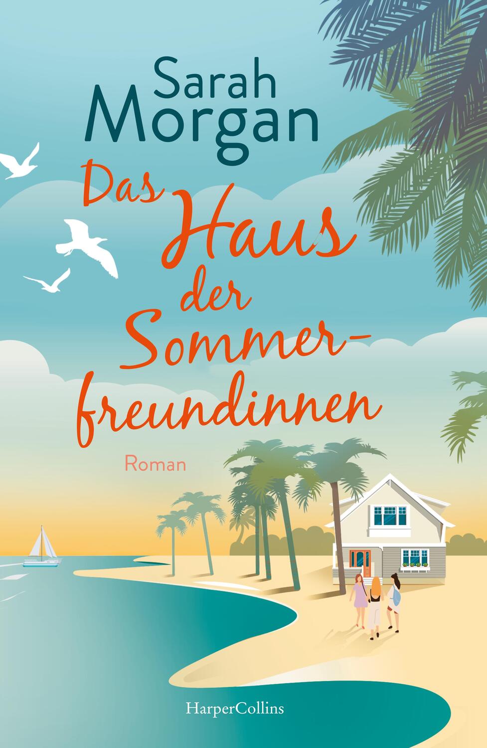 Cover: 9783365002575 | Das Haus der Sommerfreundinnen | Roman | Sarah Morgan | Taschenbuch