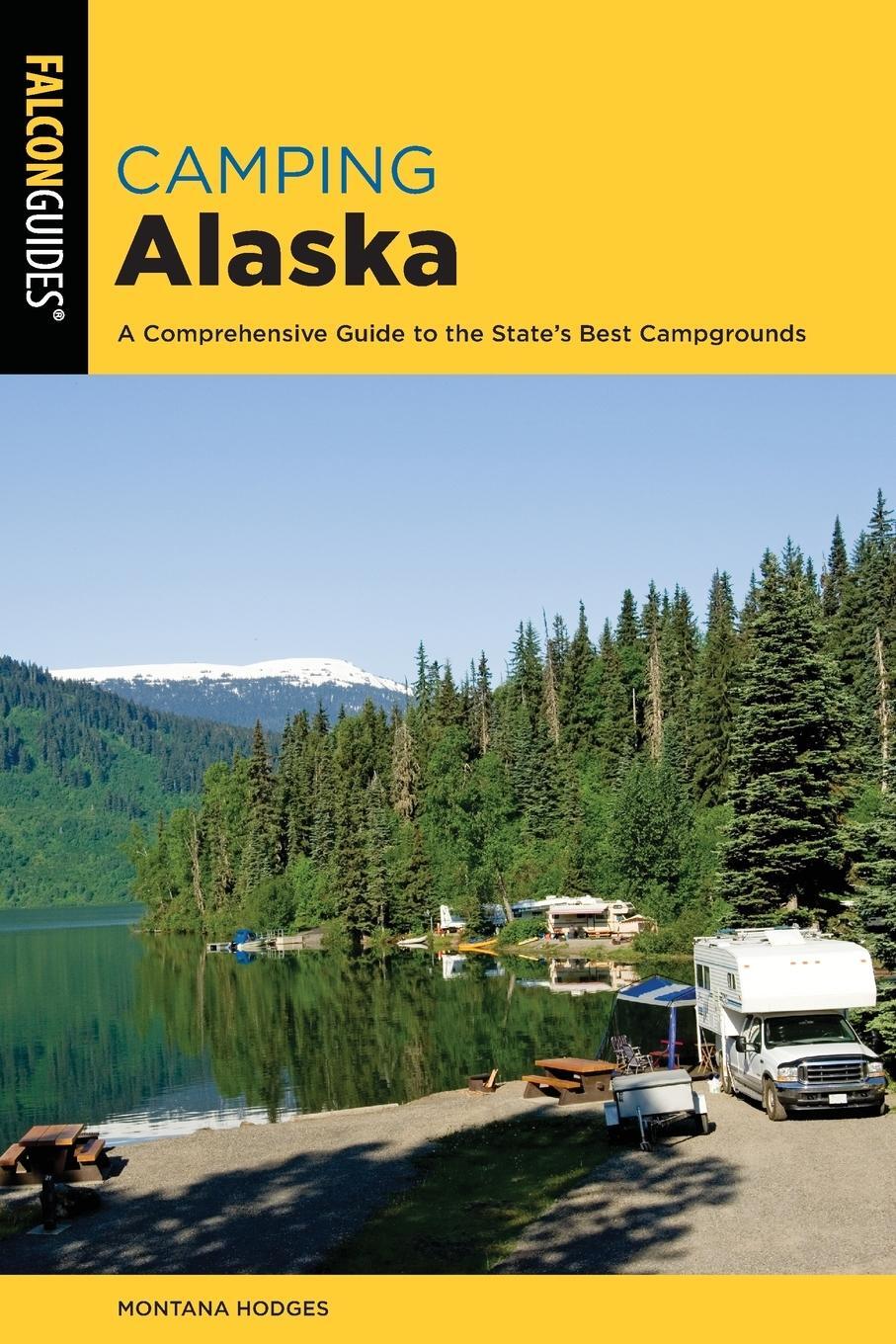 Cover: 9781493054794 | Camping Alaska | A Comprehensive Guide to the State's Best Campgrounds