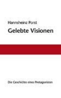 Cover: 9783831146567 | Gelebte Visionen | Die Geschichte eines Protagonisten | Porst | Buch