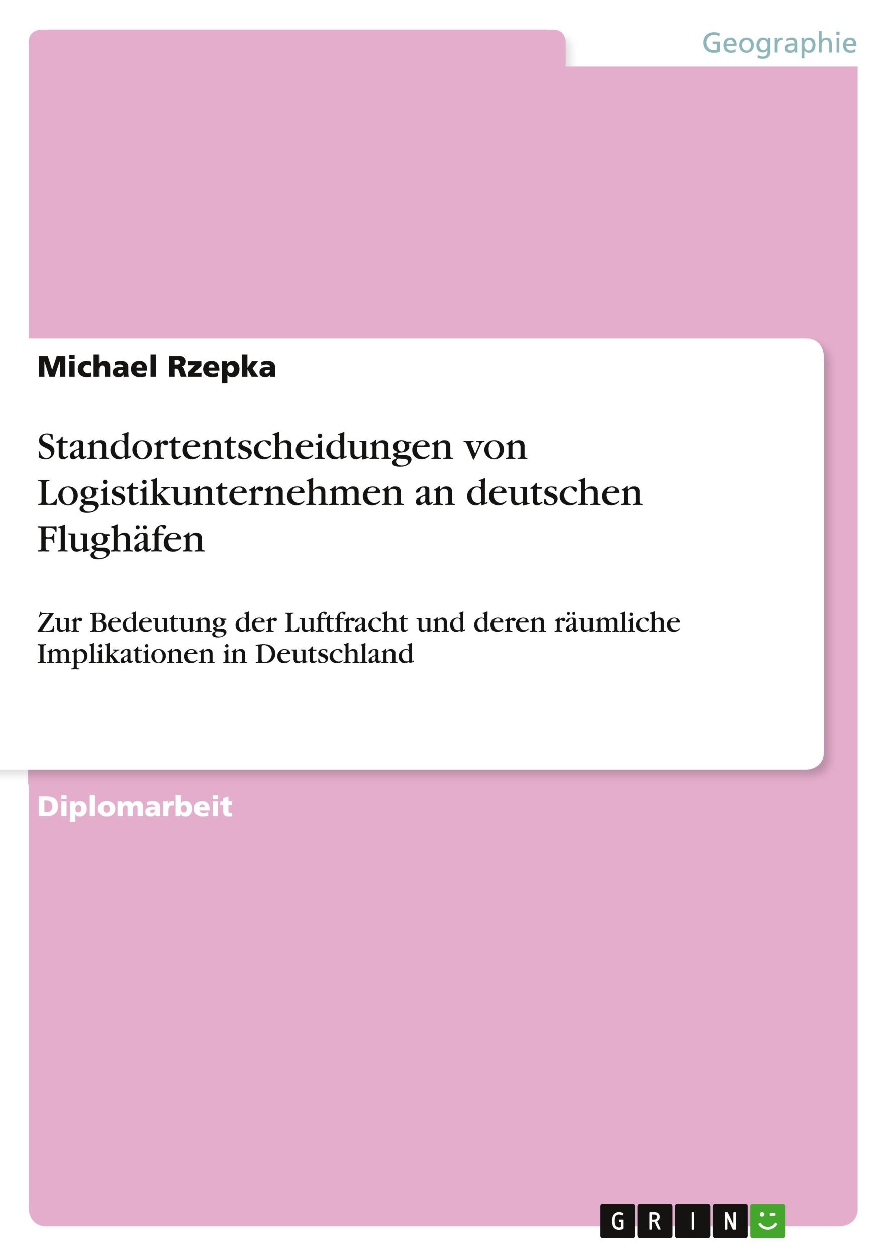 Cover: 9783640979660 | Standortentscheidungen von Logistikunternehmen an deutschen Flughäfen