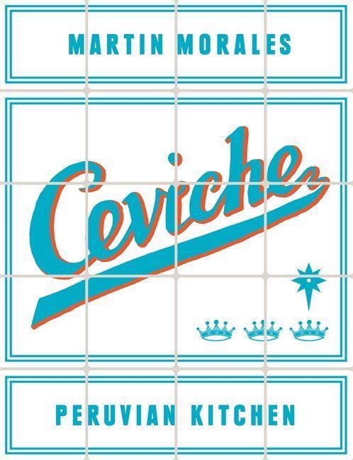 Cover: 9780297868613 | Ceviche | Peruvian Kitchen | Martin Morales | Buch | Englisch | 2013