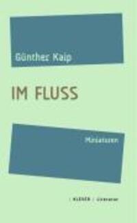 Cover: 9783902665034 | Im Fluss | Miniaturen | Günther Kaip | Buch | Gebunden | Deutsch
