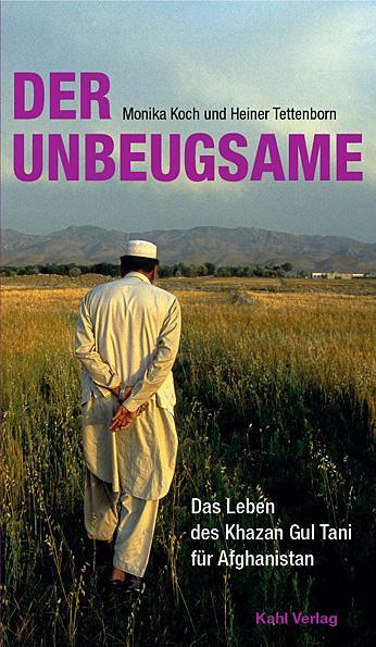 Cover: 9783938916216 | Der Unbeugsame | Das Leben des Khazan Gul Tani für Afghanistan | Buch