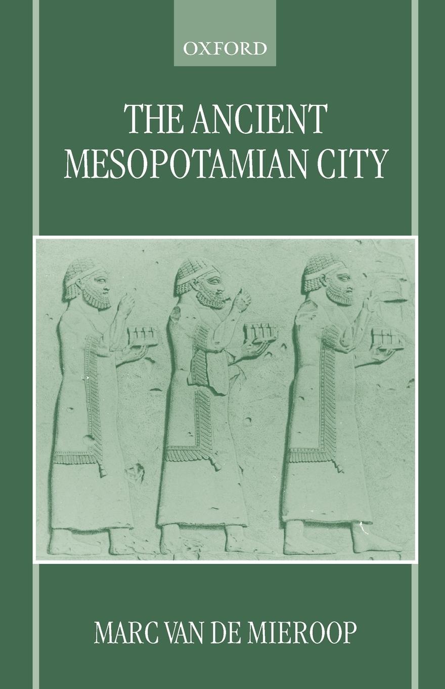 Cover: 9780198152866 | The Ancient Mesopotamian City | Marc van de Mieroop | Taschenbuch