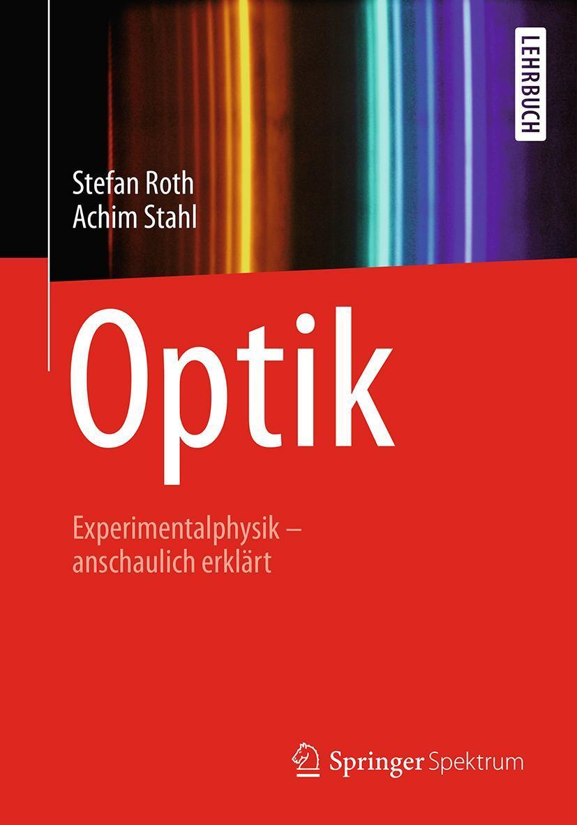 Cover: 9783662593363 | Optik | Experimentalphysik - anschaulich erklärt | Stefan Roth (u. a.)
