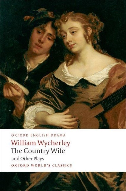 Cover: 9780199555185 | The Country Wife and Other Plays | William Wycherley | Taschenbuch