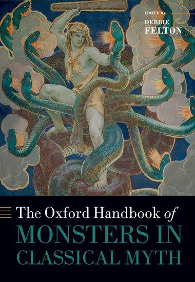 Cover: 9780192896506 | The Oxford Handbook of Monsters in Classical Myth | Debbie Felton