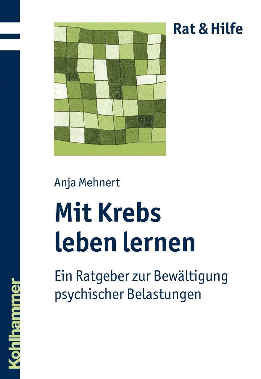 Cover: 9783170211650 | Mit Krebs leben lernen | Anja Mehnert | Taschenbuch | Rat & Hilfe