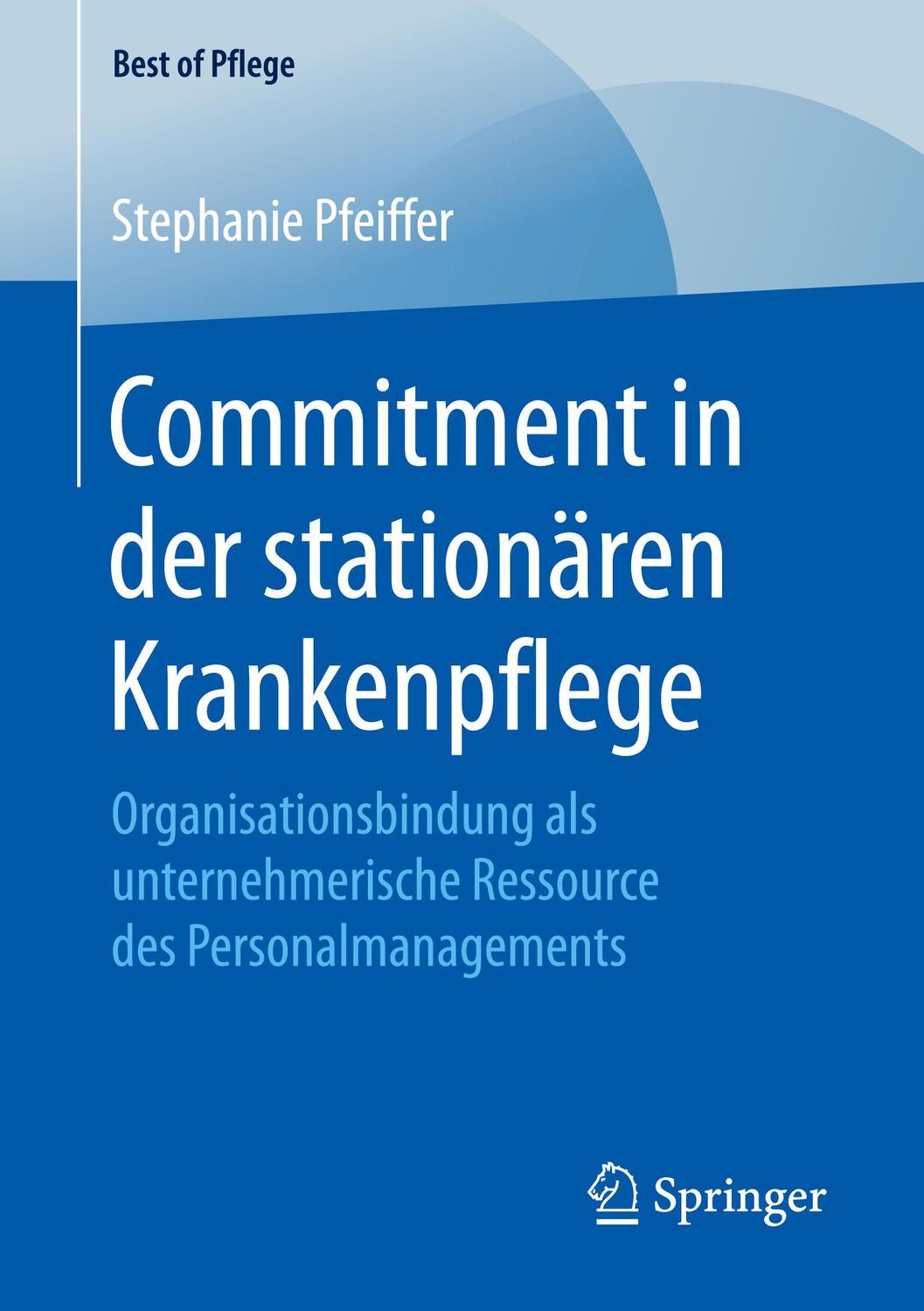Cover: 9783658233228 | Commitment in der stationären Krankenpflege | Stephanie Pfeiffer
