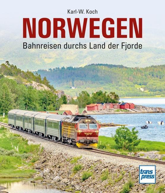 Cover: 9783613717015 | Norwegen | Bahnreisen durchs Land der Fjorde | Karl-W. Koch | Buch