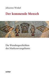 Cover: 9783429034375 | Der kommende Mensch | Die Wundergeschichte des Markusevangeliums