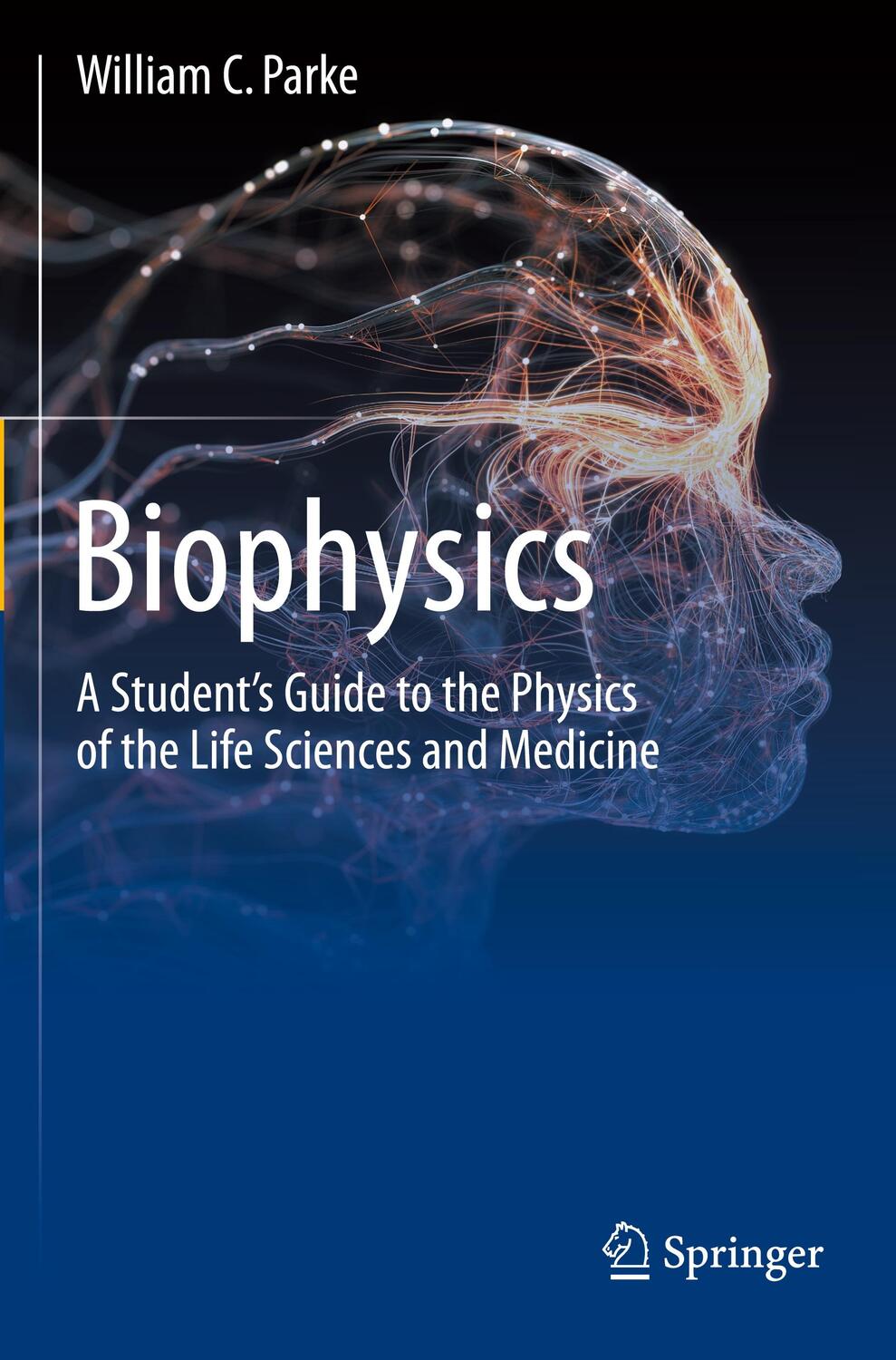 Cover: 9783030441487 | Biophysics | William C. Parke | Taschenbuch | Paperback | XVIII | 2021