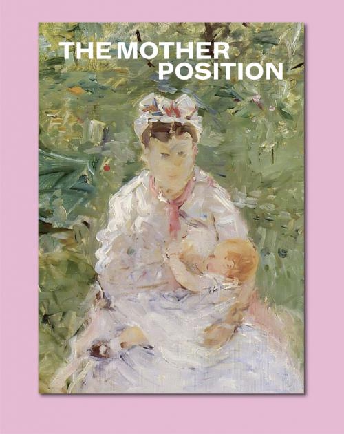 Cover: 9783864424502 | The Mother Position | Kat. CFA Contemporary Fine Arts Berlin | Deutsch